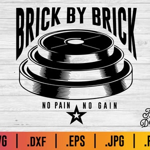 Brick By Brick SVG | PNG Weight Lifting Workout Crossfit Sublimation Shirt Design