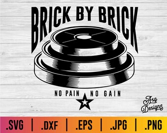 Brick By Brick SVG | PNG Weight Lifting Workout Crossfit Sublimation Shirt Design