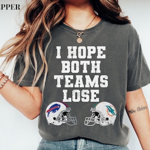 I Hope Both Teams Lose, Funny Go Sports shirt, Sarcastic Sports Shirt, Football Mom Shirt, Game Day Shirt, Funny Football Shirt