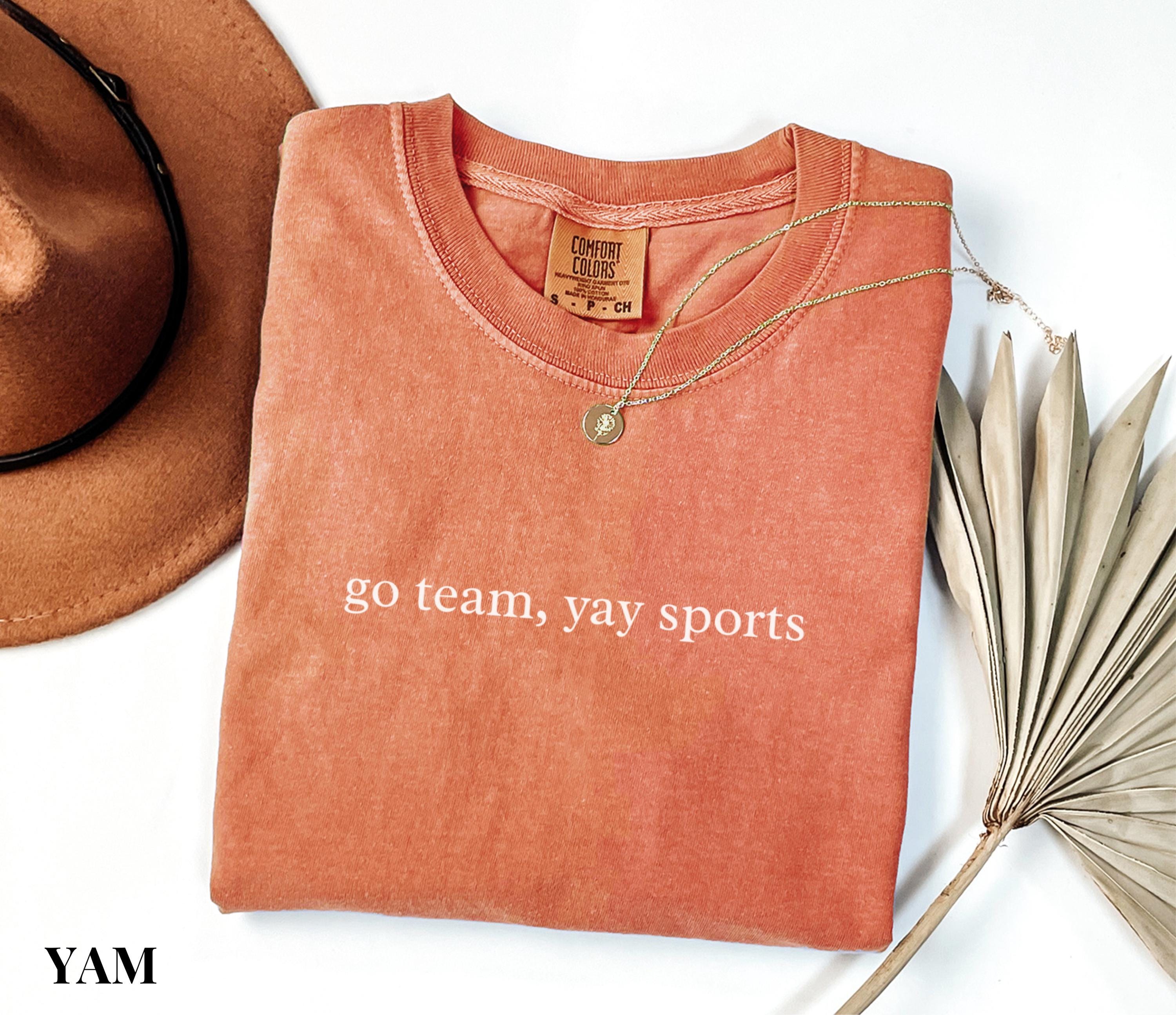 Comfort Colors Go Team Yay Sports, Funny Go Sports shirt, Sarcastic Sports Shirt, Football Mom Shirt, Game Day Shirt, Funny Football Shirt