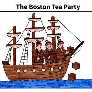 May include: A cartoon illustration titled The Boston Tea Party showing a brown wooden ship with three figures wearing headbands and feathers, throwing brown square crates into blue water. The ship has masts, rigging, and light pink sails.