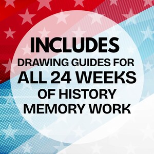 May include: A graphic design featuring a red, white, and blue star-patterned background with a large white circle in the center. The text reads: INCLUDES DRAWING GUIDES FOR ALL 24 WEEKS OF HISTORY MEMORY WORK in bold black capital letters.