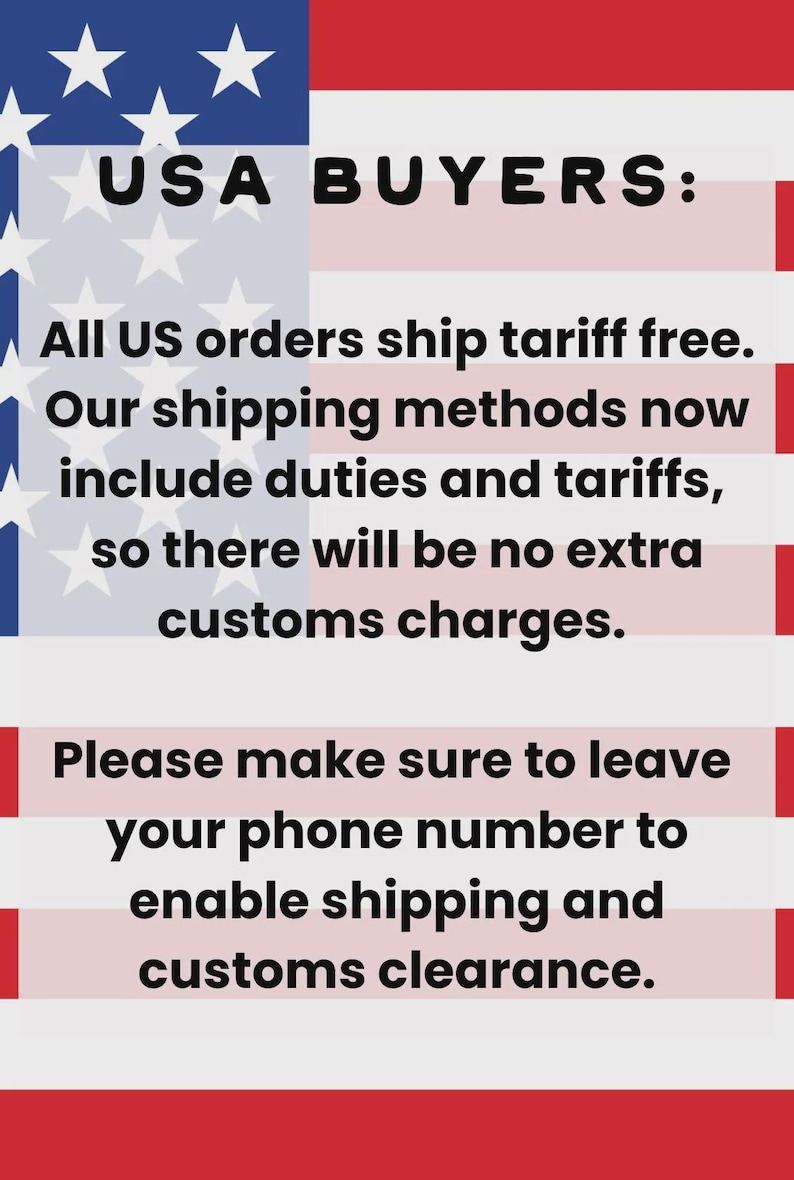 May include: Image with a background of the American flag. Text reads "USA BUYERS: All US orders ship tariff free. Our shipping methods now include duties and tariffs, so there will be no extra customs charges. Please make sure to leave your phone number to enable shipping and customs clearance."