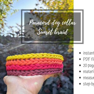 May include: A braided paracord dog collar in a sunset color scheme, featuring yellow, orange, pink, and purple hues. The text "Paracord dog collar Sunset braid" is displayed above the collar. The image also includes bullet points for an instant download, PDF file, 20 pages, material, measurements, and a step-by-step tutorial.