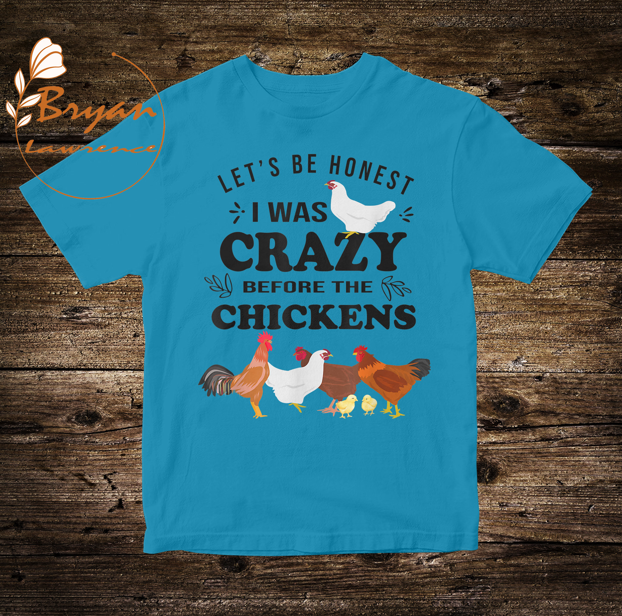 T shirt Crazy Chicken Lady Let's Be Honest I was Crazy Etsy