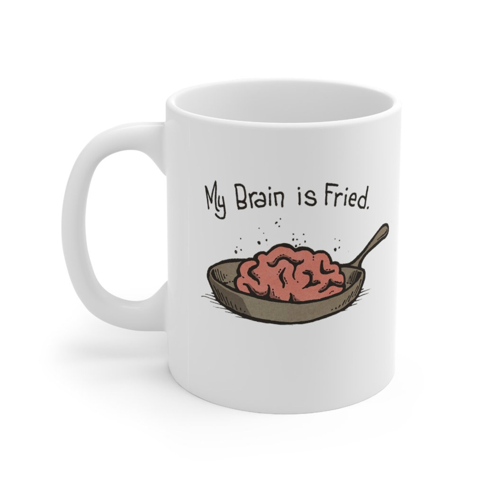 My Brain is Fried Funny White Ceramic Coffee/Tea Mug Funny Etsy