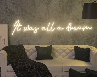 It Was All A Dream Custom Neon Sign, Quote Wall Art, Neon Light, Led Neon Sign, Custom Neon Wall Decor, Personalized Gifts, Quote Wall Art