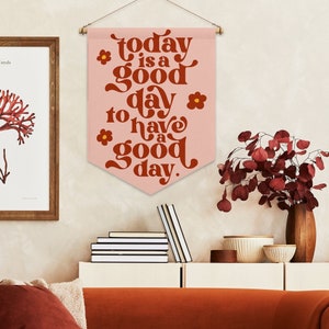 Custom Pennant Wall Art, Today Is a Good Day Flag Custom Wall Hanging, Wall Decor,  Custom Quote Flag, Inspirational Quote Personalized Gift