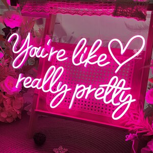You're Like Really Pretty Custom Neon Sign, Heart Neon Sign, Quote Wall ...