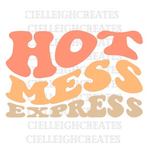 Hot Mess Express SVG, JPG, PNG