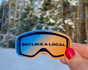 Ski Like a Local Sticker: Weatherproof Vinyl Goggle Decal