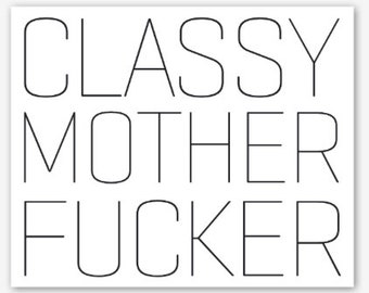Sticker - Class Mother Fu**er - Stickers