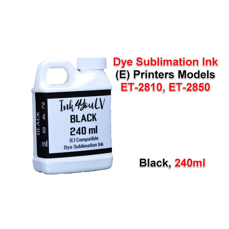 May include: A white plastic bottle of black dye sublimation ink, 240 ml, for (E) printer models ET-2810 and ET-2850. The bottle has a black label with the text "Ink4YouLV BLACK 240 ml".