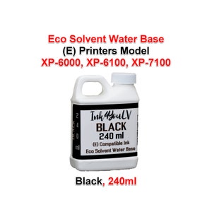 May include: A white plastic bottle of black printer ink, with a handle and a white screw-on cap. The label says "Ink4YouLV BLACK 240 ml (E) Compatible Ink Eco Solvent Water Base". The text "Eco Solvent Water Base (E) Printers Model XP-6000, XP-6100, XP-7100" is also visible.