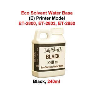 May include: A white plastic bottle of black ink with a handle and a white cap. The label reads "Ink 4YouLV BLACK 240 ml Eco Solvent Water Base." Text at the top says "Eco Solvent Water Base (E) Printer Model ET-2800, ET-2803, ET-2850."