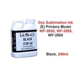 May include: A white plastic bottle of black dye sublimation ink, labeled "Ink4YouLV BLACK 240 ml." The bottle is for printers model WF-2830, WF-2850, and WF-2860. The text "Black, 240ml" is also visible.