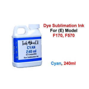 May include: A white plastic bottle of cyan dye sublimation ink, labeled "Ink 4YouLV" with "CYAN 240 ml" and "(E) Compatible." Text on the bottle reads "Dye Sublimation Ink." Additional text states "For (E) Model F170, F570" and "Cyan, 240ml."