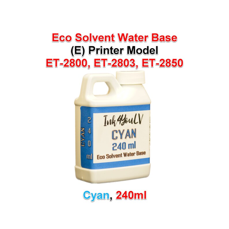 May include: A white plastic bottle of cyan ink with a blue label. The label reads "Ink4YouLV CYAN 240 ml Eco Solvent Water Base." The bottle also has the text "Eco Solvent Water Base (E) Printer Model ET-2800, ET-2803, ET-2850."