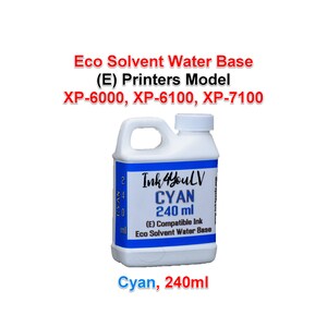 May include: A white plastic bottle of cyan ink, labelled "Ink 4 YouLV CYN 240 ml (E) Compatible Ink Eco Solvent Water Base." The bottle has a handle and a white cap. Text at the top reads "Eco Solvent Water Base (E) Printers Model XP-6000, XP-6100, XP-7100."