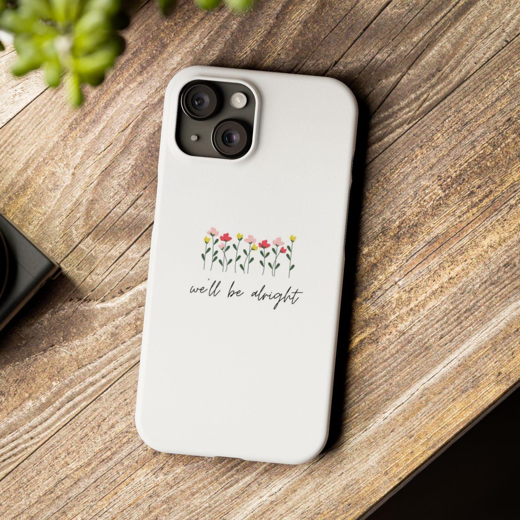 Well Be Alright Phone Case