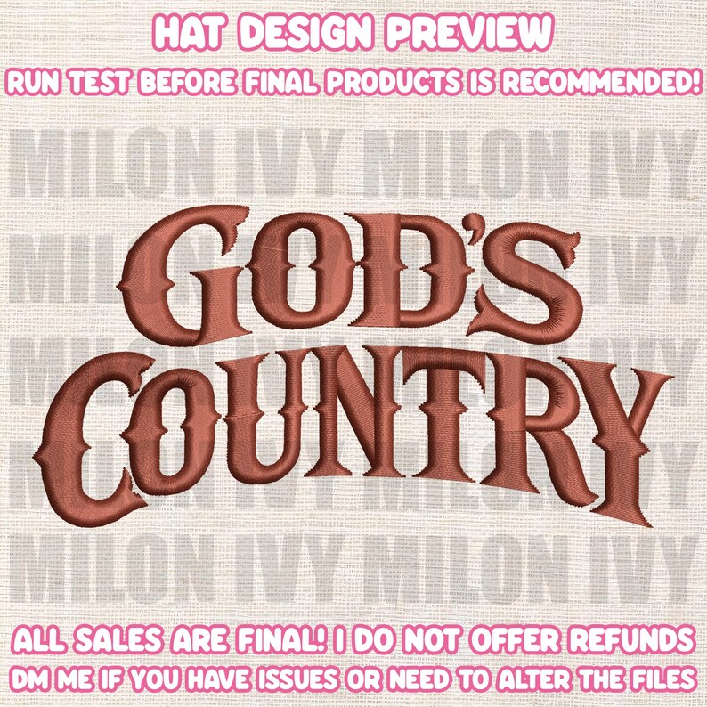 May include: An embroidery design preview featuring the text GOD'S COUNTRY in a brown, western-style font. The image includes the text HAT DESIGN PREVIEW, RUN TEST BEFORE FINAL PRODUCTS IS RECOMMENDED, and ALL SALES ARE FINAL! I DO NOT OFFER REFUNDS.