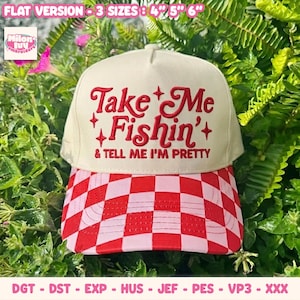 May include: A cream-colored trucker hat featuring red embroidered text that reads Take Me Fishin' & TELL ME I'M PRETTY with star accents. The brim displays a red and light pink checkered pattern. The text indicates three sizes: 4, 5, and 6 inches.