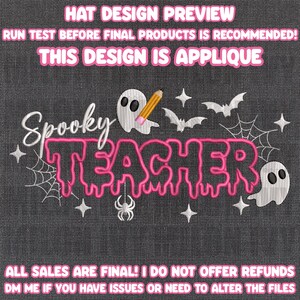May include: An embroidery design featuring the text Spooky TEACHER in pink with a black outline. The design includes two white ghosts, a yellow pencil, spiderwebs, bats, and a spider on a dark gray background with text about hat design previews.