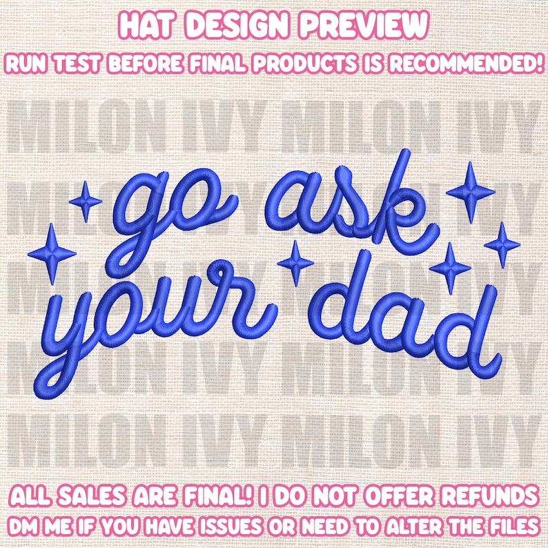 Op de afbeelding: Een borduurontwerp met de blauwe tekst 'go ask your dad' in een cursief lettertype, omringd door kleine vierpuntige sterpictogrammen. De achtergrond toont het herhalende watermerk 'MILON IVY' en instructietekst in het roze.