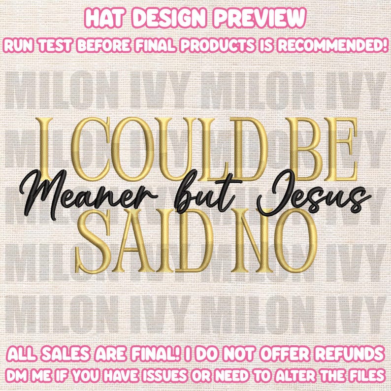 May include: A digital design with the text "I COULD BE Meaner but Jesus SAID NO" in gold and black. The words are set against a light background with the repeated text "MILON IVY". The top of the image reads "HAT DESIGN PREVIEW".