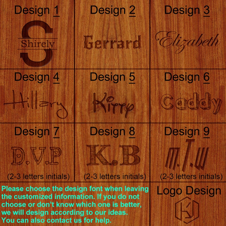 May include: Nine different woodburned designs for personalized wooden signs. The designs include various fonts and styles, such as a large initial with a name, a cursive name, and initials in a block font. The text "Please choose the design font when leaving the customized information. If you do not choose or don't know which one is better, we will design according to our ideas. You can also contact us for help." is included at the bottom of the image.