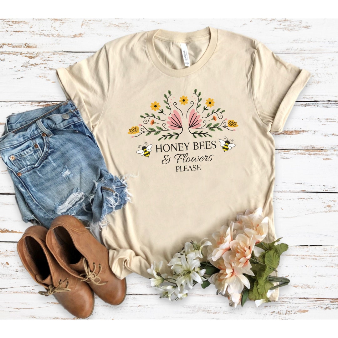 Honey Bees and Flowers Please Shirt Bee Lover Shirt Flower - Etsy