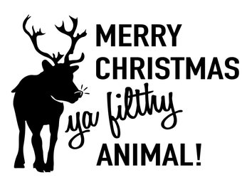 Merry Christmas Ya Filthy Animal