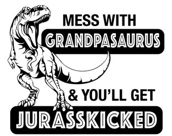 Mess with Grandpasaurus and you'll get Jurasskicked SVG, grandpa, grandpa gifts, dinosaur sayings, funny grandpa, mess grandpa, personalized