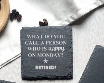 Drôle de retraite Slate Coaster, cadeau de départ d’emploi, pour papa, maman, ami de travail, patron, plaisanterie effrontée heureuse un lundi? -