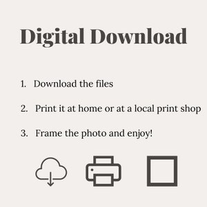 May include: Digital download instructions with icons for downloading, printing, and framing a photo. The text reads: "Digital Download 1. Download the files 2. Print it at home or at a local print shop 3. Frame the photo and enjoy!"