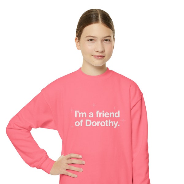 I'm A Friend of Dorothy Wizard of Oz Youth Sweatshirt