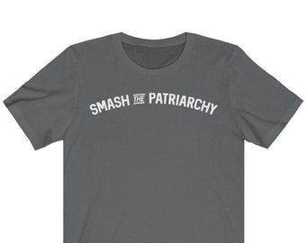 Smash The Patriarchy T-Shirt: Feminist Social Justice Tee