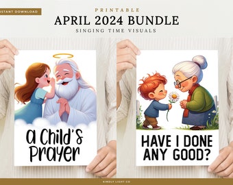 April 2024 Primary Singing Time Bundle | LDS | Flipcharts | Visuals | A Child's Prayer | Have I Done Any Good?