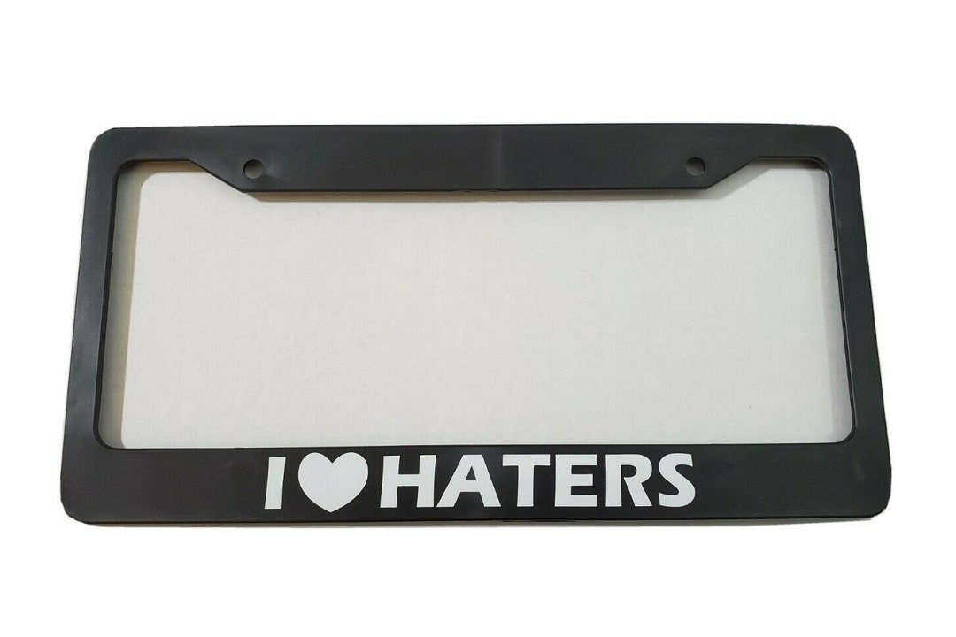 I LOVE HATERS License Plate Frame Etsy