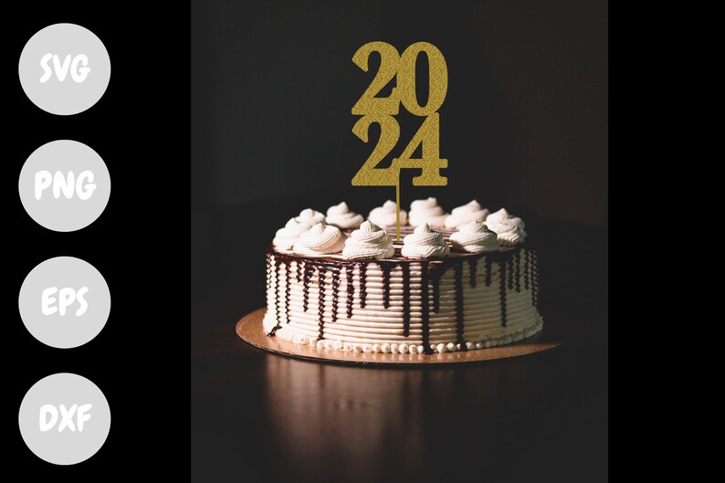 2024 SVG 2024 Cake Topper Svg PNG DXF Eps New Year Etsy