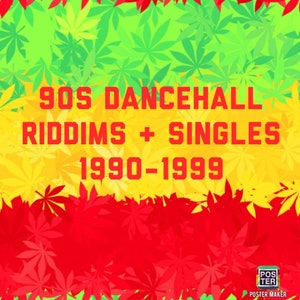 May include: A vibrant poster with a reggae theme, featuring a background of green, yellow, and red cannabis leaves. Bold red text announces "90S DANCEHALL RIDDIMS + SINGLES 1990-1999". The poster is a promotional item for music.
