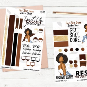 May include: Two sticker sheets with a brown, black, and gold color scheme. The sticker sheets feature a woman with curly hair wearing a white top and blue jeans. The sticker sheets include the text "Get Shit Done", "Trust the Damn Process", "Get. Shit. Done.", "Minding My Business", "Rest But Don't Quit", and "To Do: Payday, Bill Due".