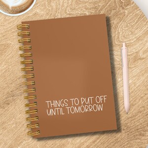 Things To Put Off Until Tomorrow | Hardcover 7.5&quot; * 5&quot; Spiral Notebook | Journal | Notebook | Sarcastic | Funny | Notes | Ideas