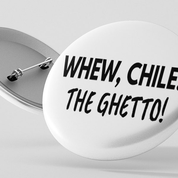 Whew Chile The Ghetto Pinback Button | 1.25" or 2.25" Option | Gift | Accessory | Pin