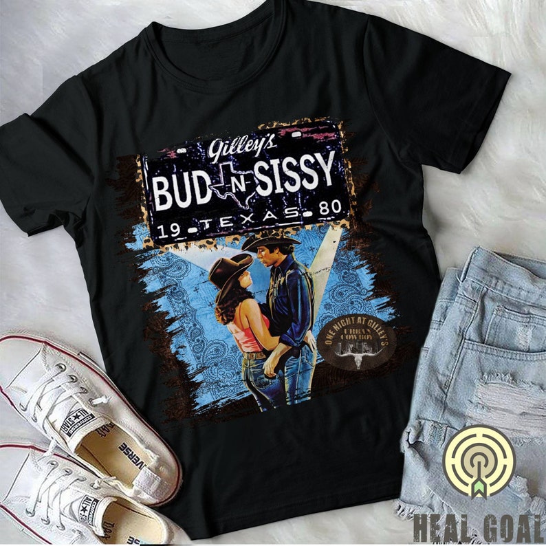 Gilley/'S Texas T-Shirt Bud And Sissy Tee Urban Cowboy Movie T-Shirt Vintage Birthday Gift Shirt Mother Father Day