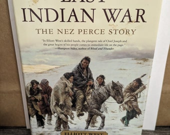 The Last Indian War: The Nez Perce Story (Pivotal Moments in American History) Hardcover April 21, 2009 by Elliott West EXCELLENT CONDITION