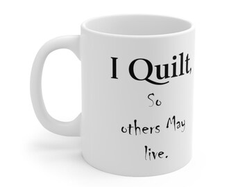 Great Gifts For Quilters / Quilter Gift Mug / Funny Quilters Gift