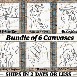 May include: A bundle of six canvases featuring black and white line art illustrations. Designs include a person with a hat and wine, a rose in a high heel, a person titled Ms. Confident, legs in heels, a hand with a manicure, and a person with sunglasses.