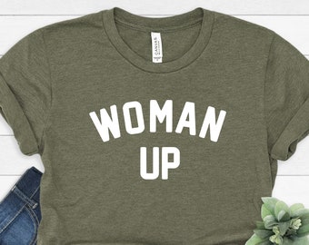 Woman Up Shirt, Women Up T-shirt, International Women's Day Shirt, Feminist Inspirational Tee, Women Empowerment, Motivational Gift For Her