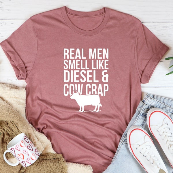 Real Men Smell Like Diesel And Cow Crap Shirt, Farmer T-Shirt, Farm Life Tee, Gift For Farmer, Natural Life Lover, Farmer Shirts, Farm Shirt